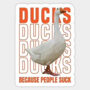 Ducks Because People Suck Sticker